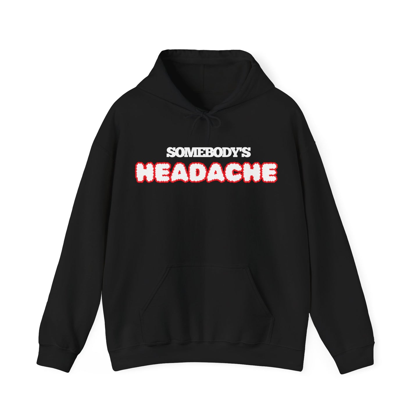Somebody's Headache Hoodie