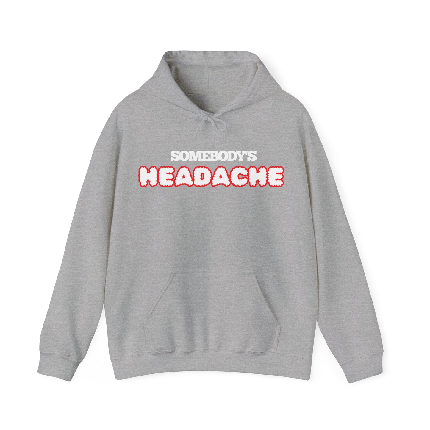 Somebody's Headache Hoodie