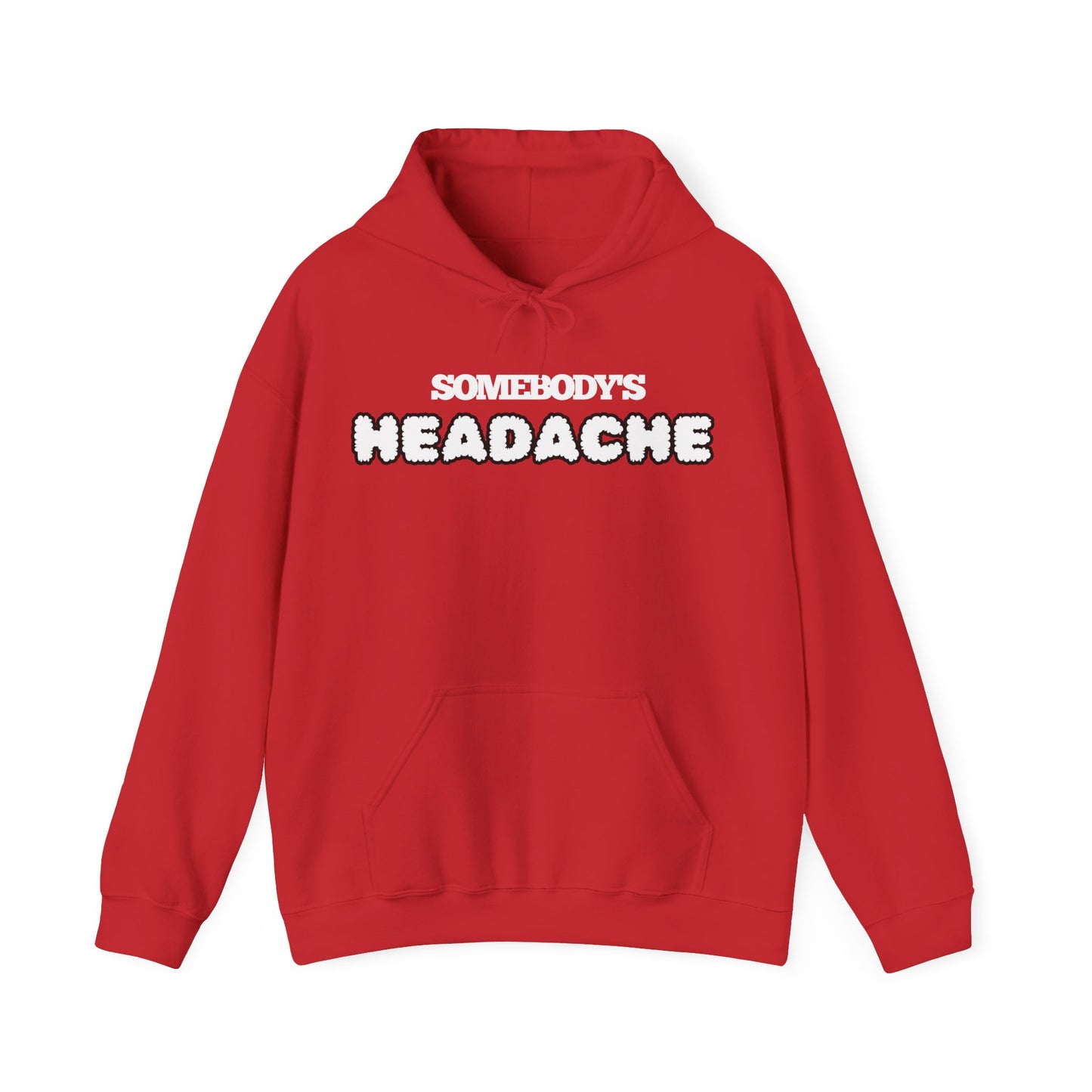 Somebody's Headache Hoodie
