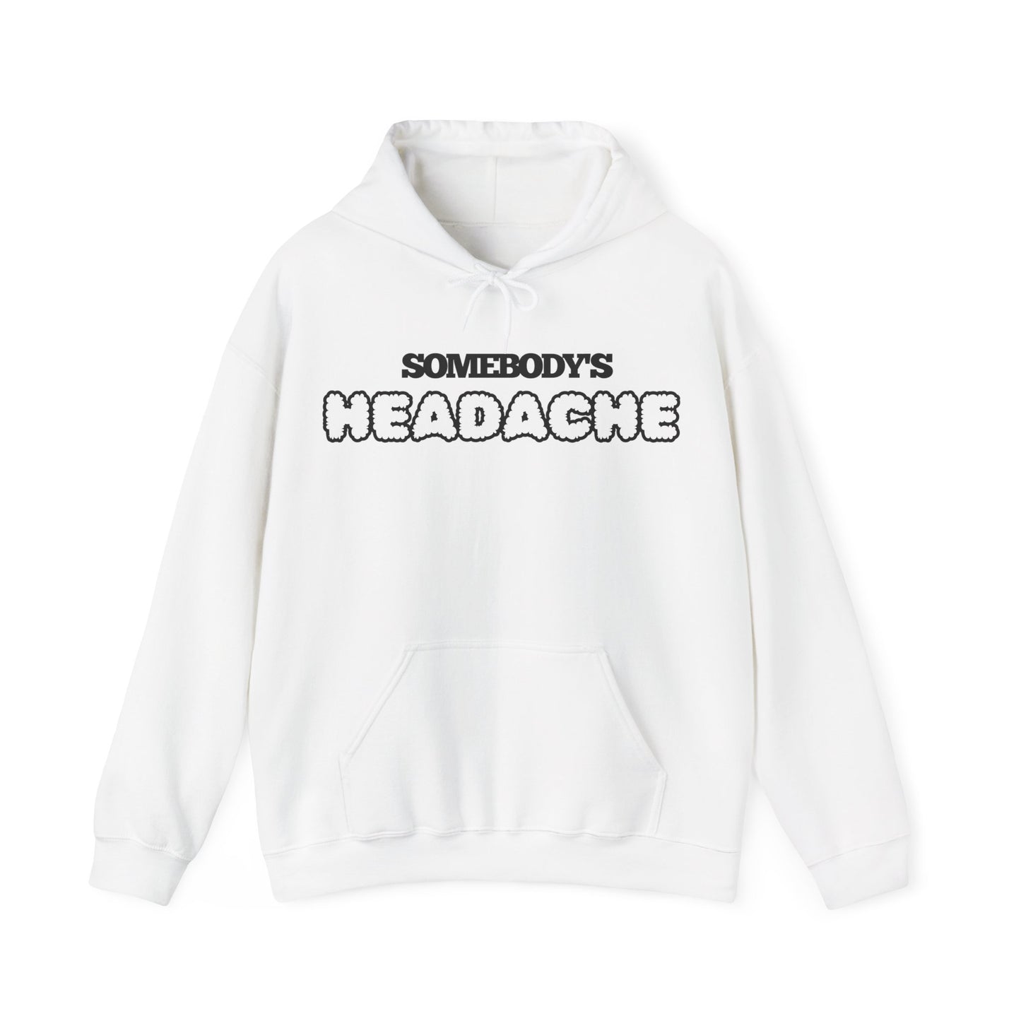 Somebody's Headache Hoodie