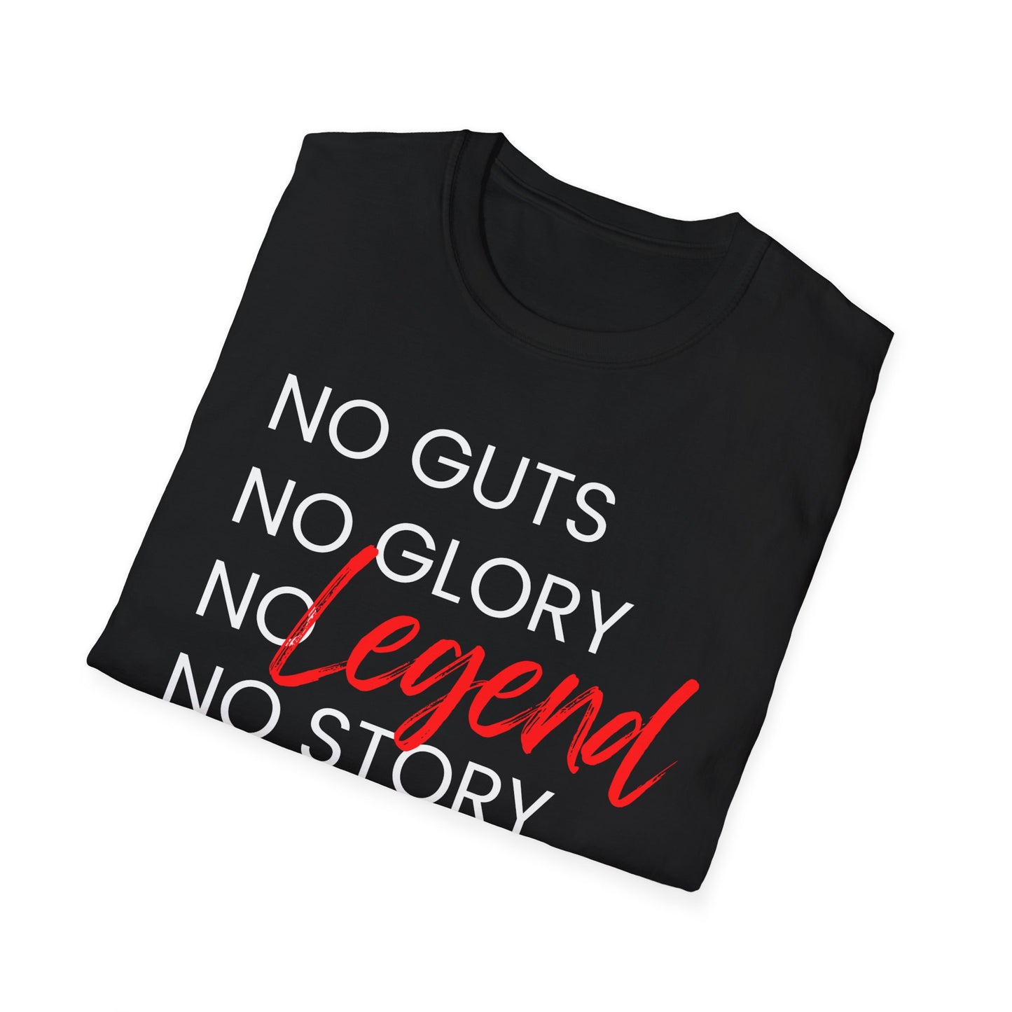 No Guts No Glory No Legend No Story T-Shirt