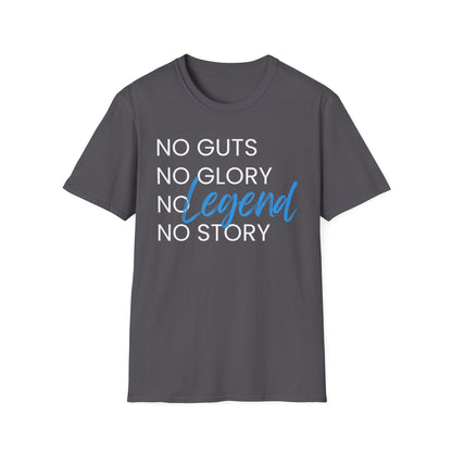 No Guts No Glory No Legend No Story T-Shirt
