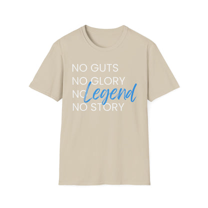 No Guts No Glory No Legend No Story T-Shirt