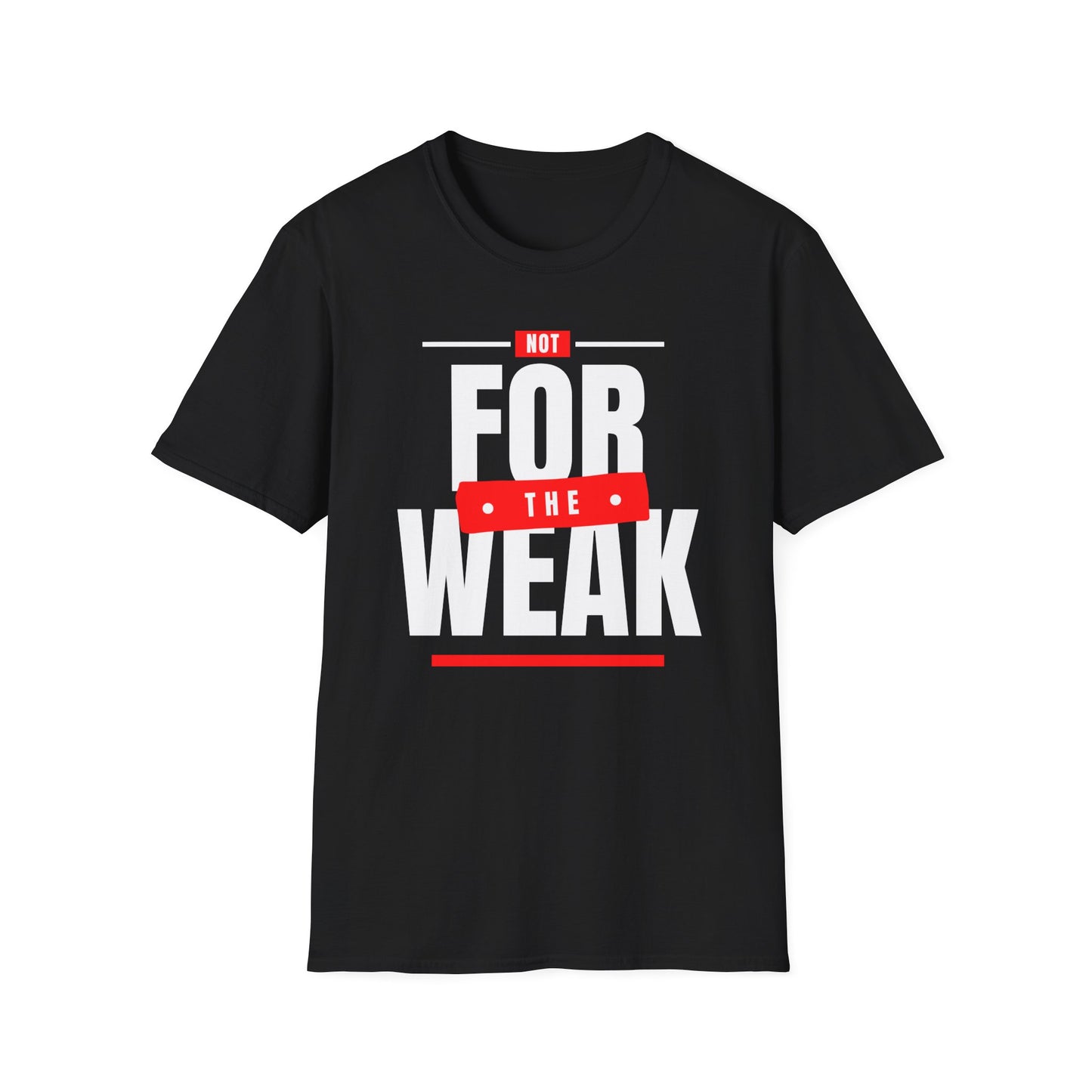 Black unisex t-shirt with 'Not for the Weak' text design on a white background