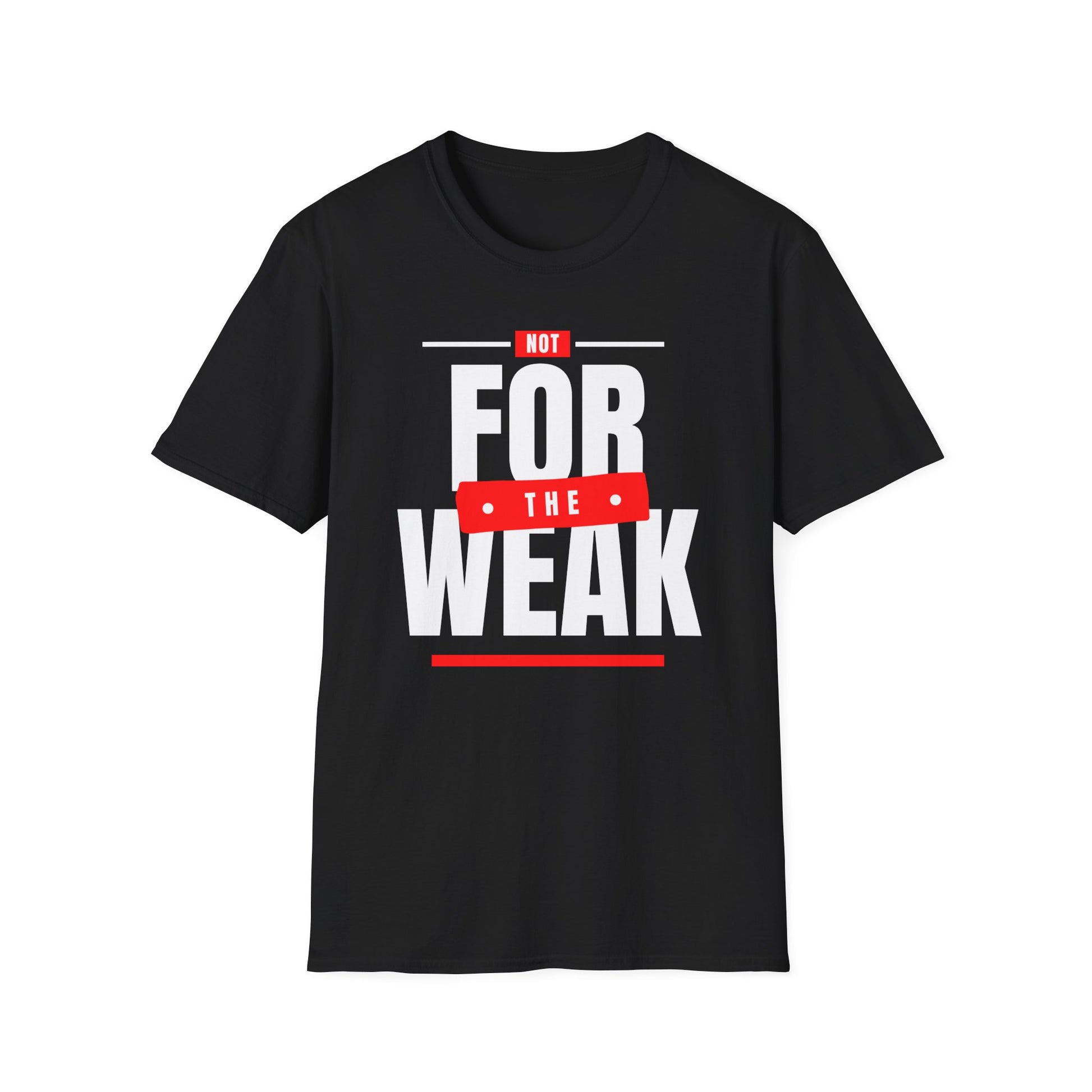 Black unisex t-shirt with 'Not for the Weak' text design on a white background