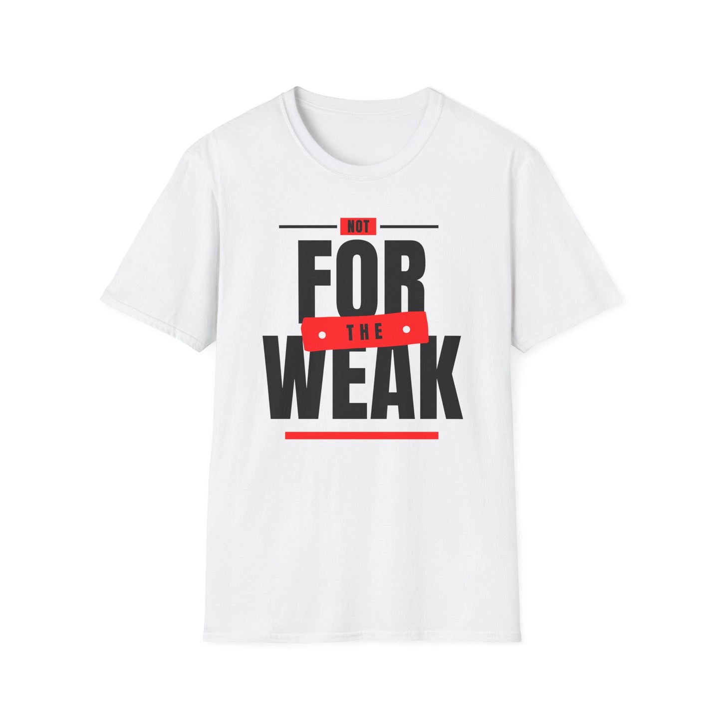 Not For the Weak white unisex statement t-shirt