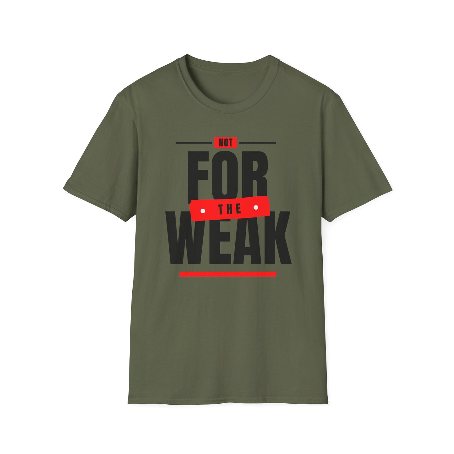 olive green t-shirt with 'Not For The Weak' text design on a white background g