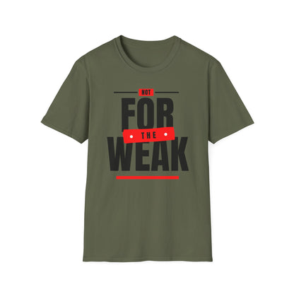 olive green t-shirt with 'Not For The Weak' text design on a white background g