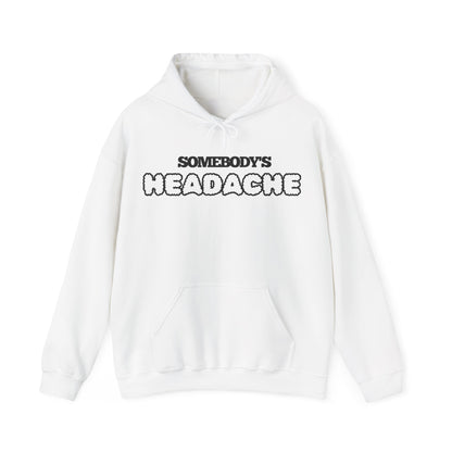 Somebody's Headache Hoodie