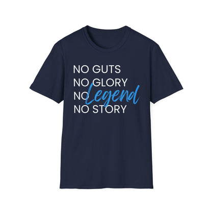 No Guts No Glory No Legend No Story T-Shirt