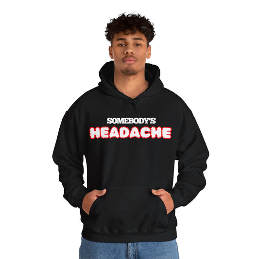 Somebody's Headache Hoodie